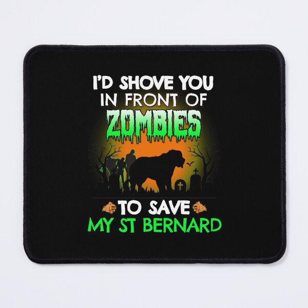 Item preview, I'd Shove You In Front of Zombies to Save My St Bernard Funny Halloween Dog Gift designed and sold by Guarddogdrive.