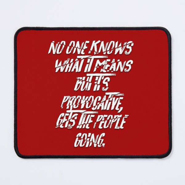 Item preview, No One Knows What It Means But It's Provocative, Gets The People Going.  designed and sold by mensijazavcevic.