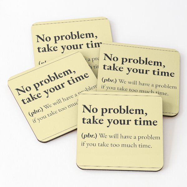 Item preview, No Problem Take Your Time means : we will have a problem if you take too much time designed and sold by JokersFactory.