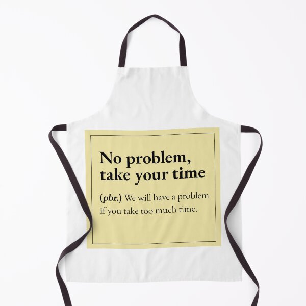Item preview, No Problem Take Your Time means : we will have a problem if you take too much time designed and sold by JokersFactory.