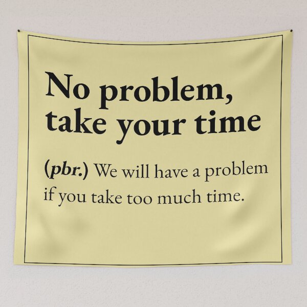 Item preview, No Problem Take Your Time means : we will have a problem if you take too much time designed and sold by JokersFactory.