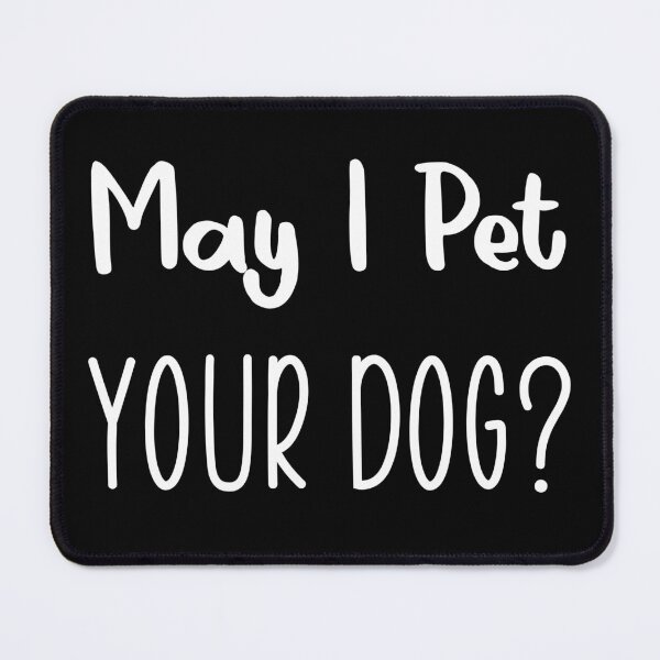Item preview, May i pet your dog? designed and sold by yusufdehbi.