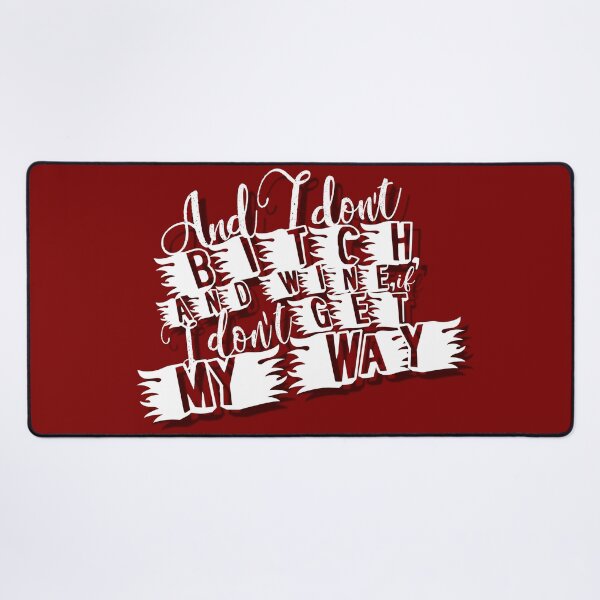 Item preview, And I don't bitch, and whine, if I don't get my way. designed and sold by mensijazavcevic.