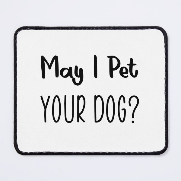 Item preview, May I Pet Your Dog designed and sold by yusufdehbi.
