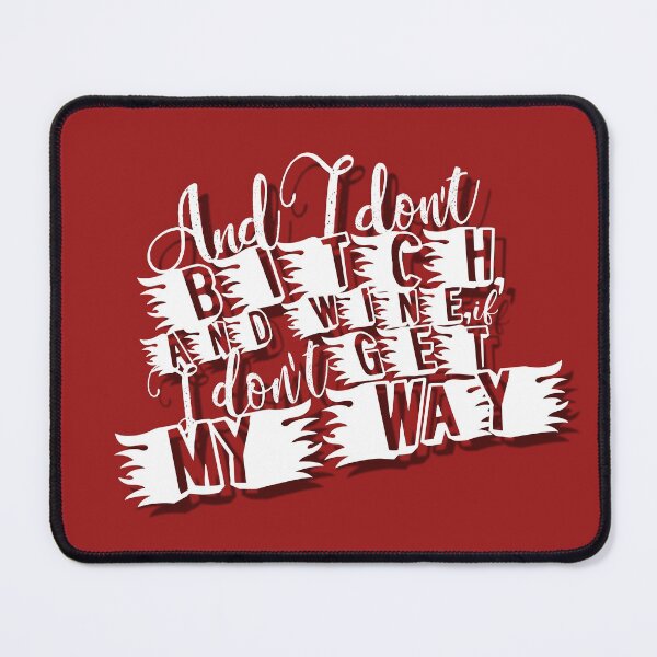 Item preview, And I don't bitch, and whine, if I don't get my way. designed and sold by mensijazavcevic.
