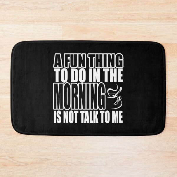 Item preview, A fun to do in the morning is not to talk to me designed and sold by RPHDesigns.