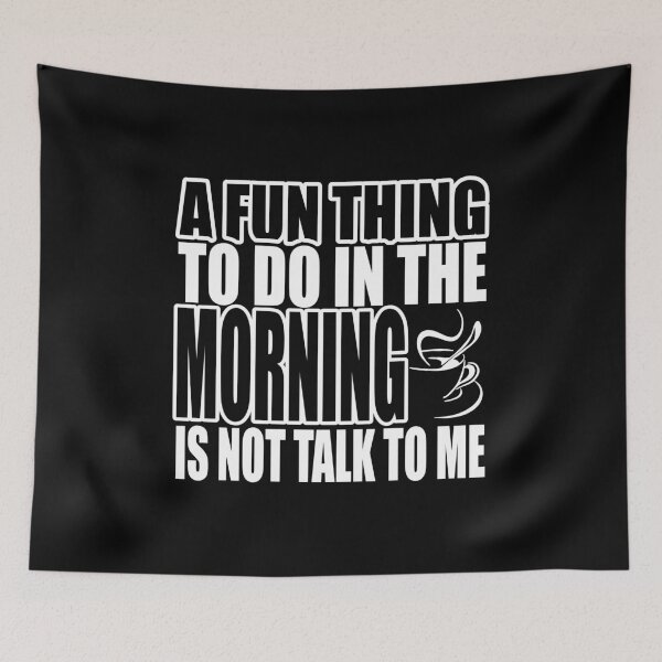 Item preview, A fun to do in the morning is not to talk to me designed and sold by RPHDesigns.