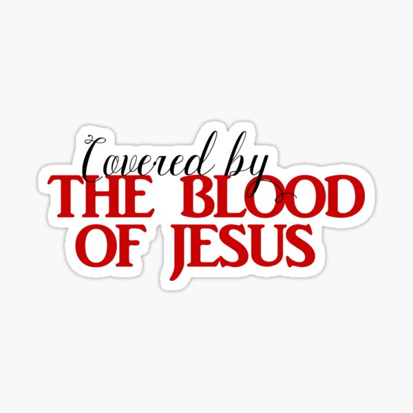 Covered by the Blood of Jesus Christian Sticker