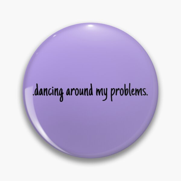 Item preview, Dancing around my problems designed and sold by Micovic.