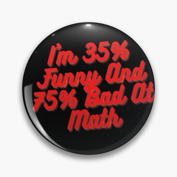 Item preview, I'm 35% Funny And 75% Bad At Math designed and sold by Yassinejayed.