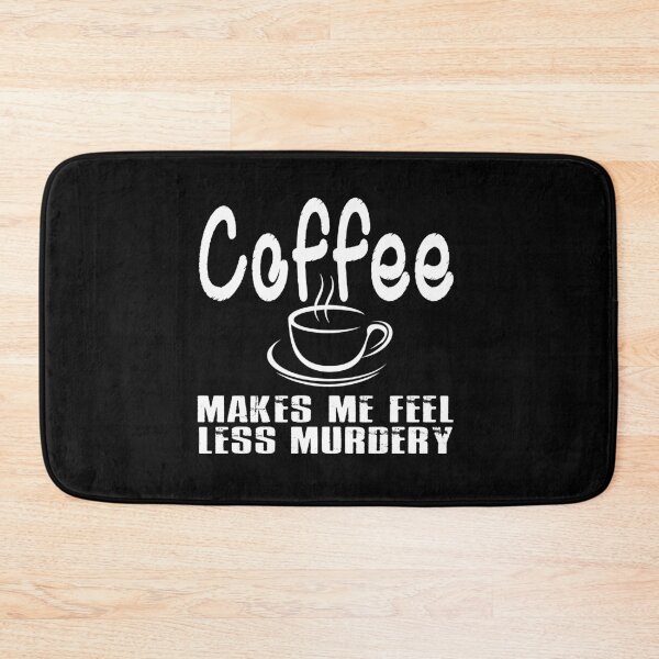 Item preview, Coffee Makes Me Feel Less Murdery designed and sold by RPHDesigns.