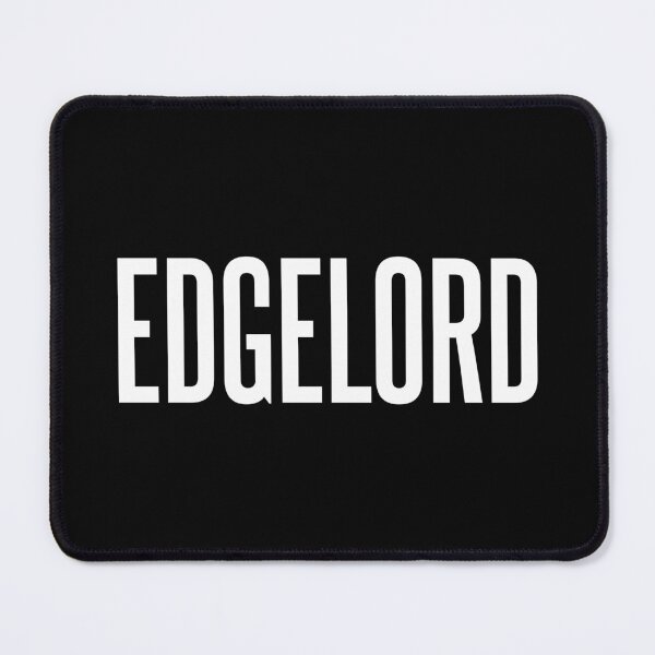 Item preview, Edgelord designed and sold by Good-Looking Corpse.