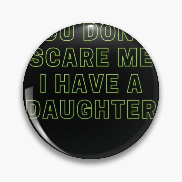 Item preview, You don't scare me I have a daughter Funny Gift for Dad Mom T-Shirt designed and sold by Yassinejayed.