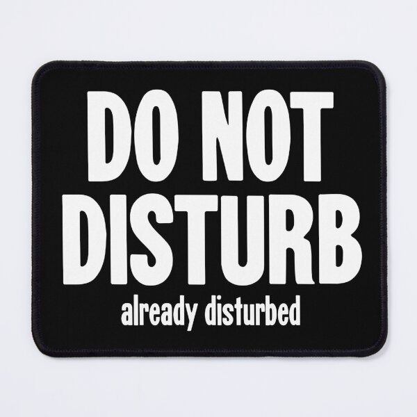 Item preview, Do Not Disturb. Already Disturbed. designed and sold by Good-Looking Corpse.