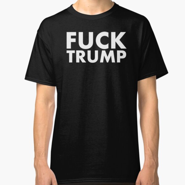 F#%K Trump Classic T-Shirt
