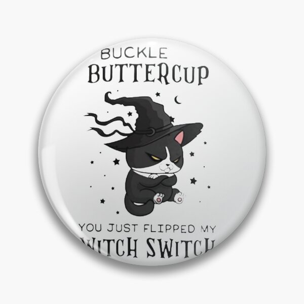 Item preview, Buckle up buttercup you just flipped my witch switch | designed and sold by Codeking005.