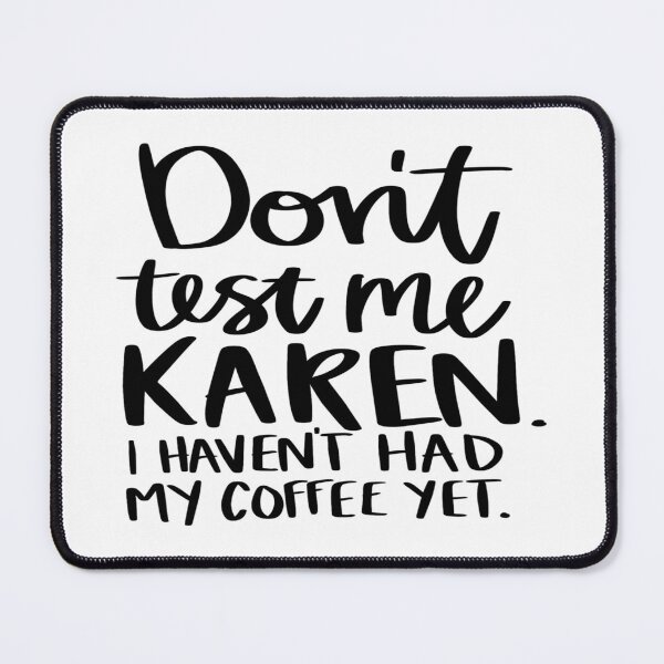 Item preview, Coffee- Don't Test Me Karen designed and sold by HDPrinting.