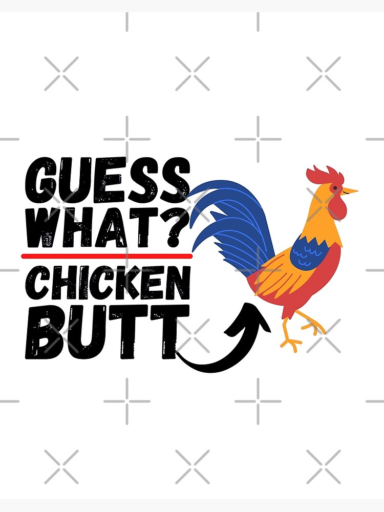 Guess What? Chicken Butt! Magnet for Sale by ronaldsonou