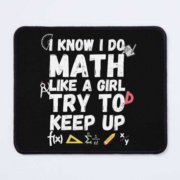 Item preview, I Know I Do Math Like A Girl Try To Keep Up designed and sold by ronaldsonou.