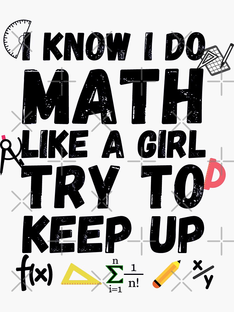 I Know I Do Math Like A Girl Try To Keep Up Math Lover Shirt I Know I Do Math Like A Girl Try To Keep Up Math Lover Shirt
