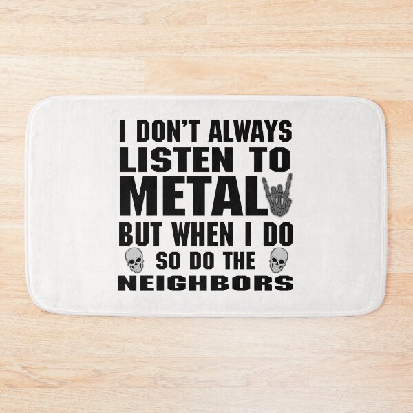 Item preview, Copy of I don't always listen to Metal but when I do so do the neighbors designed and sold by RPHDesigns.
