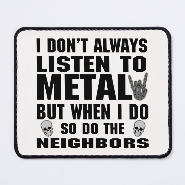 Item preview, Copy of I don't always listen to Metal but when I do so do the neighbors designed and sold by RPHDesigns.