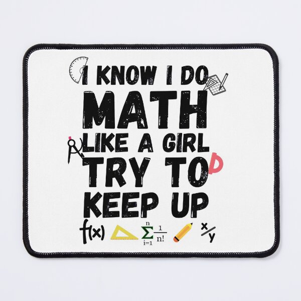 Item preview, I Know I Do Math Like A Girl Try To Keep Up designed and sold by ronaldsonou.