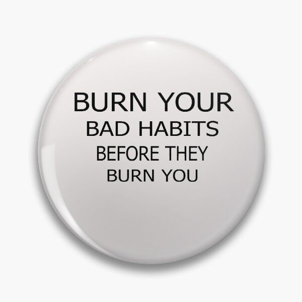 Item preview, burn your bad before they burn you designed and sold by Samahel.