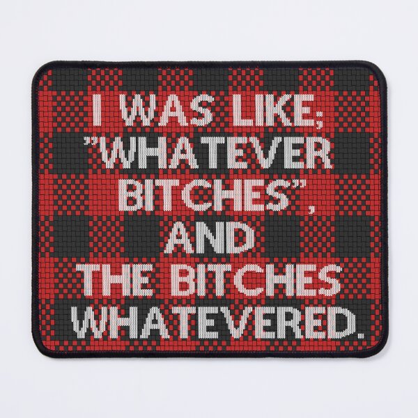 Item preview, I WAS LIKE "WHATEVER BITCHES", AND THE BITCHES WHATEVERED designed and sold by mensijazavcevic.