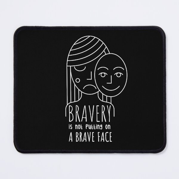 Item preview, Bravery Is Not Putting On A Brave Face designed and sold by Hot From Oven.