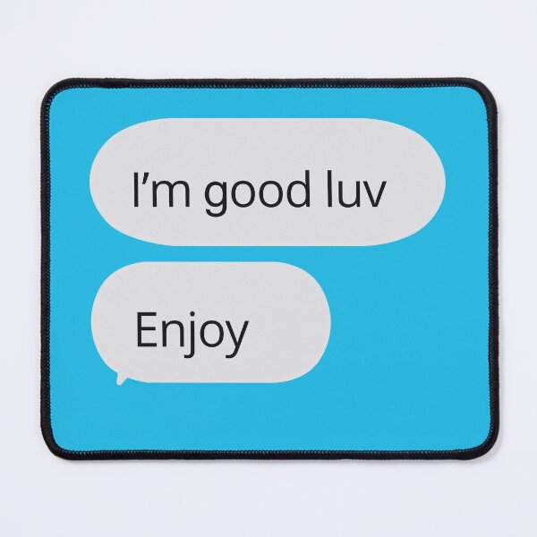 Item preview, I’m good luv, enjoy designed and sold by mensijazavcevic.