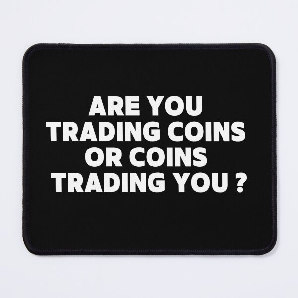 Item preview, Are you trading coins or coins trading you? (White) - Crypto shirt designed and sold by LIVEPEACE.