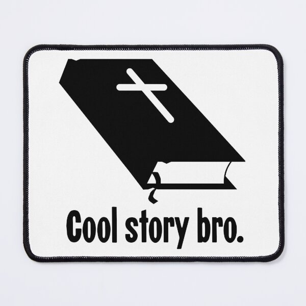 Item preview, Cool Story Bro designed and sold by Good-Looking Corpse.
