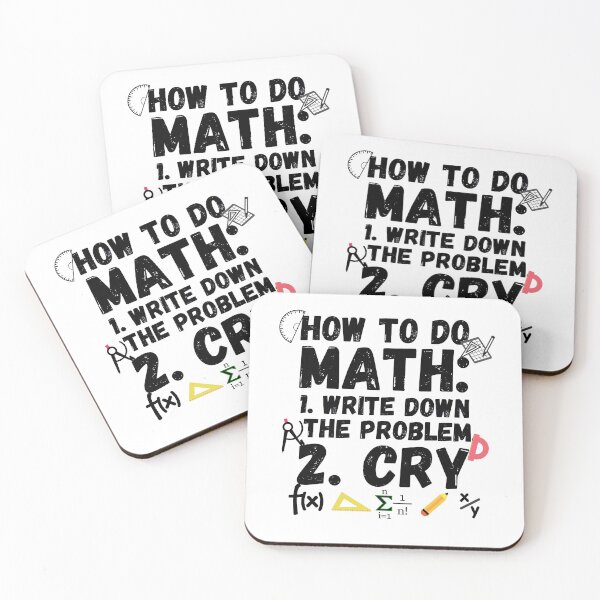 Item preview, how to do math. How to do math, write down the probelm, cry. Funny math sayings how to do math. designed and sold by ronaldsonou.