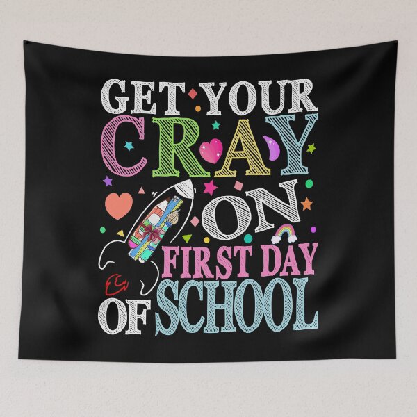 Item preview, Get Your Cray On First Day Of School, First Day of School designed and sold by MoSaid.