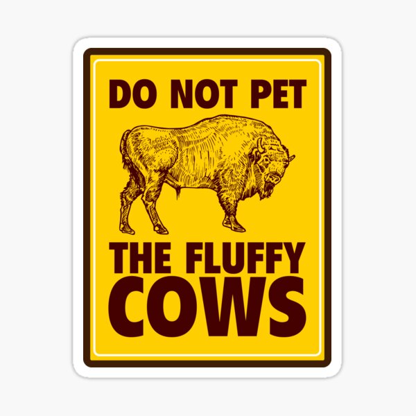"Do Not Pet the Fluffy Cows" Sticker for Sale by MonkeyPaper Redbubble