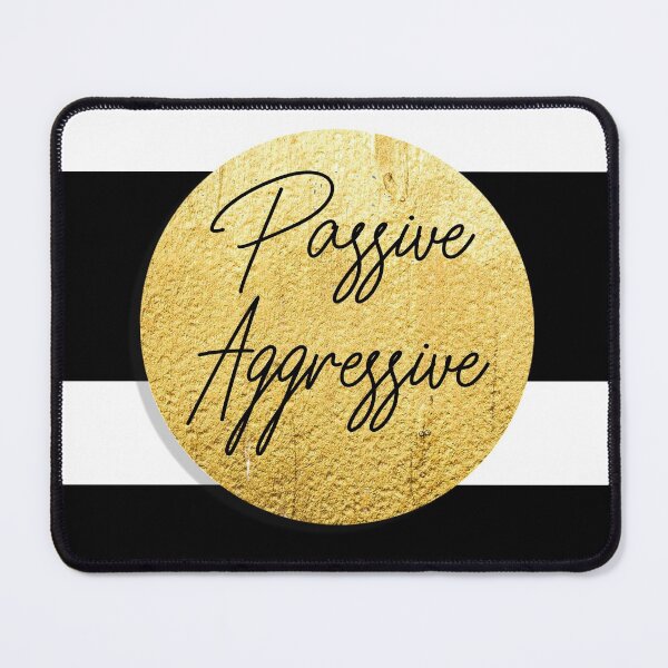 Item preview, Passive Aggressive designed and sold by mensijazavcevic.