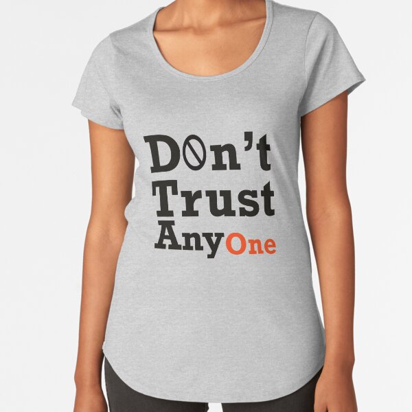 Don't trust anyone | Awesome design of t-shirts for men & women & kids - Awesome facemask Premium Scoop T-Shirt