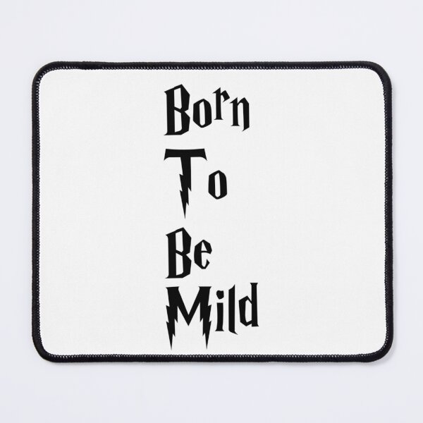 Item preview, Born to be Mild designed and sold by BtheLight.