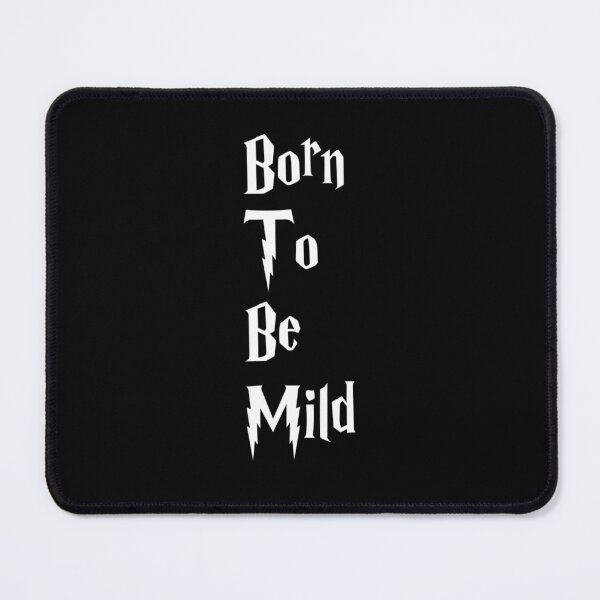 Item preview, Born to be Mild designed and sold by BtheLight.