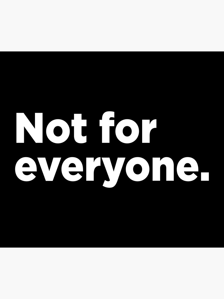 not-for-everyone-2-poster-for-sale-by-memefy-redbubble