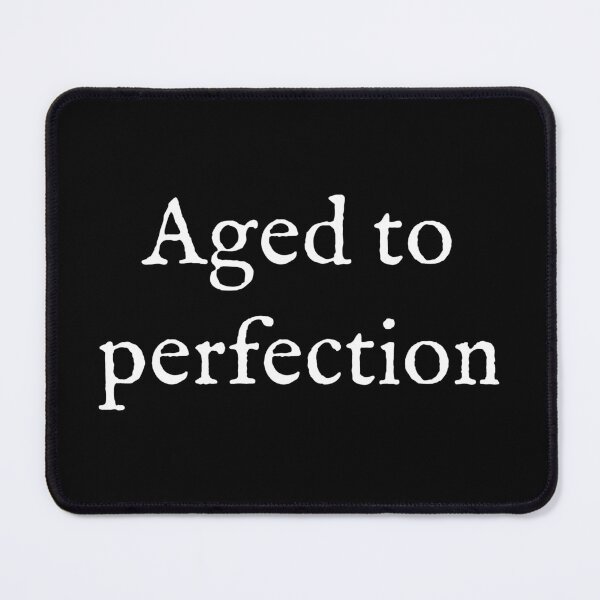 Item preview, Aged To Perfection designed and sold by Good-Looking Corpse.