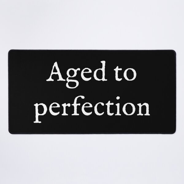 Item preview, Aged To Perfection designed and sold by Good-Looking Corpse.