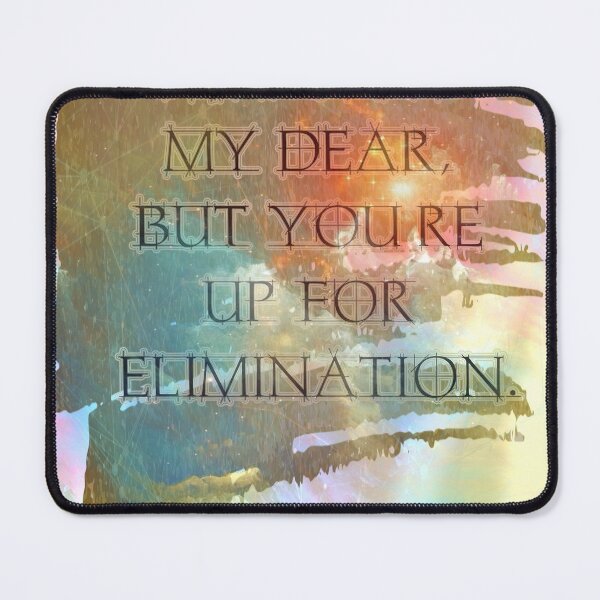 Item preview, I'm sorry my dear, but you're up for elimination. designed and sold by mensijazavcevic.