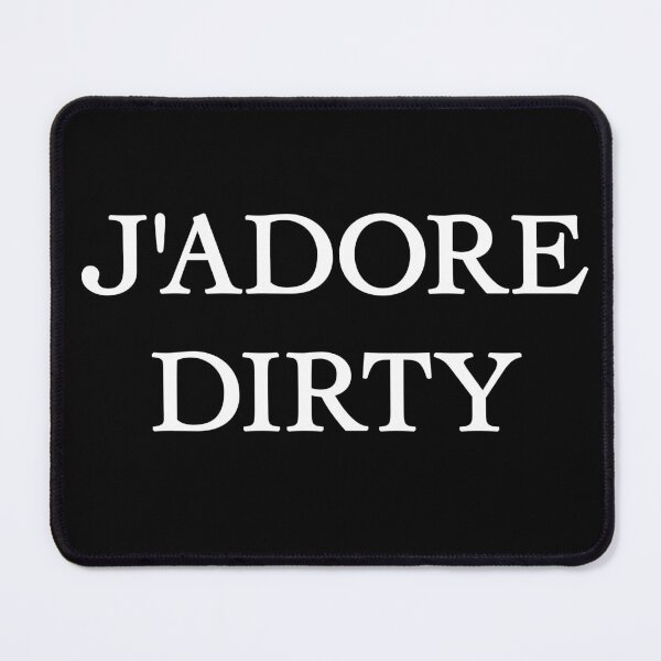 Item preview, J'ADORE DIRTY designed and sold by mensijazavcevic.