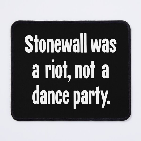 Item preview, Stonewall Was A Riot, Not A Dance Party designed and sold by Good-Looking Corpse.