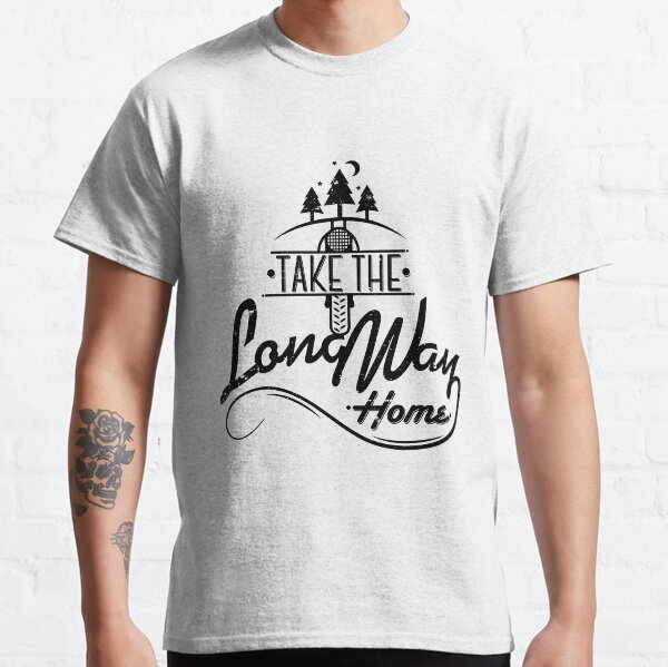 TAKE THE LONG WAY HOME Classic T-Shirt