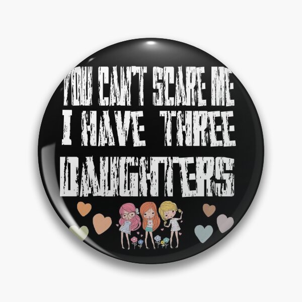 Item preview, you can't scare me i have three daughters t shirt, troubles t shirt, gift t shirt, parent t shirt, deughter t shirt, family tshirt designed and sold by Unique styl  DeSigNe.