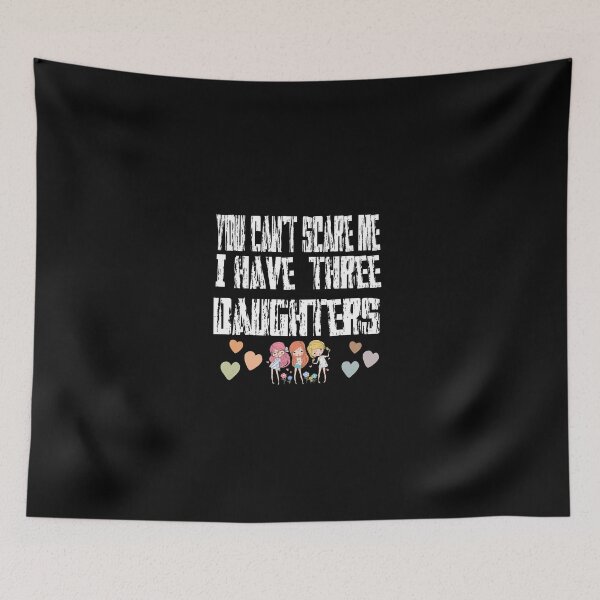 Item preview, you can't scare me i have three daughters t shirt, troubles t shirt, gift t shirt, parent t shirt, deughter t shirt, family tshirt designed and sold by Unique styl  DeSigNe.