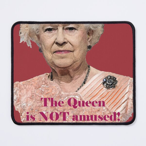Item preview, Queen Elizabeth is NOT Amused designed and sold by Havocgirl.